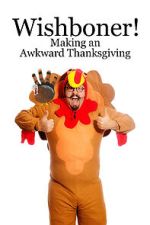 Watch Wishboner: Making an Awkward Thanksgiving Gomovies