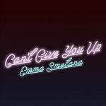 Watch Emma Smetana: Can\'t Give You Up Gomovies