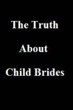 Watch The Truth About Child Brides Gomovies