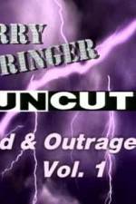 Watch Jerry Springer Wild and Outrageous Vol 1 Gomovies