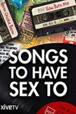 Watch Songs to Have Sex To Gomovies