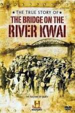 Watch The True Story of the Bridge on the River Kwai Gomovies