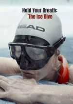 Watch Hold Your Breath: The Ice Dive (Short 2022) Gomovies