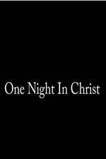 Watch One Night in Christ Gomovies