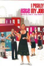 Watch I Really Hate My Job Gomovies