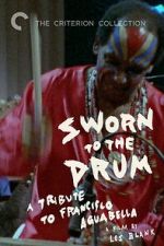 Watch Sworn to the Drum: A Tribute to Francisco Aguabella Gomovies