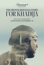 Watch The French Montana Story: For Khadija Gomovies