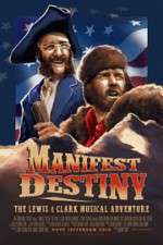 Watch Manifest Destiny: The Lewis & Clark Musical Adventure Gomovies