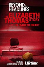 Watch Beyond the Headlines: The Elizabeth Thomas Story with Elizabeth Smart Gomovies