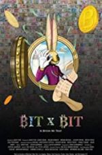 Watch BIT X BIT: In Bitcoin We Trust Gomovies