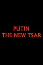 Watch Putin: The New Tsar Gomovies