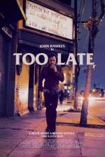 Watch Too Late Gomovies