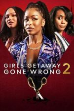 Watch Girls Getaway Gone Wrong 2 Gomovies