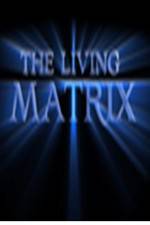 Watch The Living Matrix Gomovies