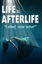 Watch Life to AfterLife: I Died, Now What Gomovies
