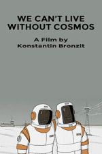 Watch We Can\'t Live Without Cosmos (Short 2014) Gomovies