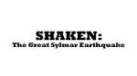 Watch Shaken: The Great Sylmar Earthquake Gomovies