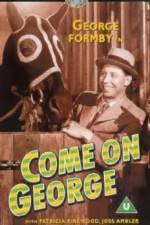 Watch Come on George Gomovies