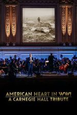 Watch American Heart in WWI: A Carnegie Hall Tribute (TV Special 2025) Gomovies