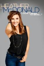 Watch Heather McDonald: I Don't Mean to Brag Gomovies