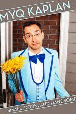 Watch Myq Kaplan Small Dork and Handsome Gomovies