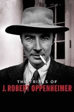 Watch The Trials of J. Robert Oppenheimer Gomovies