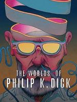 Watch The Worlds of Philip K. Dick Gomovies