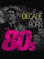 Watch The Decade You Were Born: The 1980's Gomovies