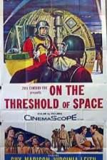 Watch On the Threshold of Space Gomovies