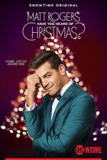 Watch Matt Rogers: Have You Heard of Christmas? (TV Special 2022) Gomovies