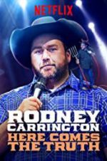 Watch Rodney Carrington: Here Comes the Truth Gomovies