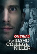 Watch On Trial: The Idaho College Killer Gomovies