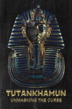 Watch Tutankhamun: Unmasking the Curse Gomovies