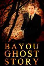 Watch Bayou Ghost Story Gomovies