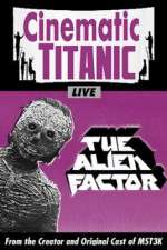 Watch Cinematic Titanic The Alien Factor Gomovies