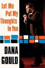Watch Dana Gould: Let Me Put My Thoughts in You. Gomovies