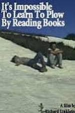 Watch It's Impossible to Learn to Plow by Reading Books Gomovies