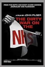 Watch The Dirty War on the National Health Service Gomovies