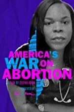 Watch America\'s War on Abortion Gomovies