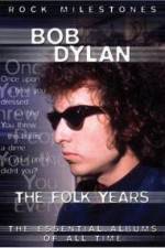 Watch Bob Dylan - The Folk Years Gomovies