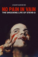 Watch No Pain in Vain: The Shocking Life of Steve-O Gomovies