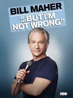 Watch Bill Maher... But I\'m Not Wrong Gomovies