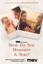 Watch How Do You Measure a Year? (Short 2021) Gomovies