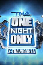 Watch TNA One Night Only X-Travaganza Gomovies