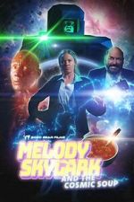 Watch Melody Skylark and the Cosmic Soup (Short 2023) Gomovies