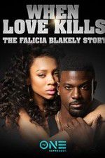 Watch When Love Kills: The Falicia Blakely Story Gomovies