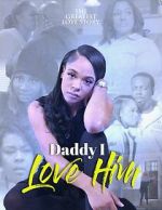 Watch Daddy I Love Him Gomovies