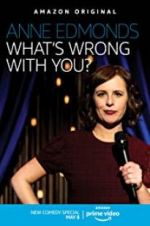 Watch Anne Edmonds: What\'s Wrong with You? Gomovies