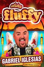 Watch Gabriel Iglesias: Aloha Fluffy Gomovies