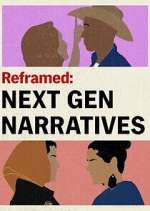 Watch Reframed: Next Gen Narratives Gomovies